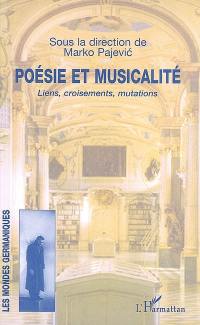 Poésie et musicalité : liens, croisements, mutations