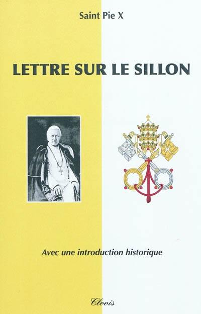 Lettre sur le Sillon : notre charge apostolique : où se trouvent stigmatisés l'inféodation de l'Eglise à la démocratie et une fausse conception de la dignité humaine