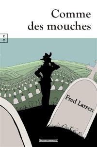 Comme des mouches : l'homme fatal ou les aventures de Gilbert