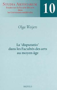 La disputatio dans les facultés des arts au Moyen Age