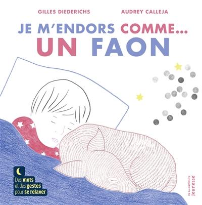 Je m'endors comme... un faon : des mots et des gestes pour se relaxer