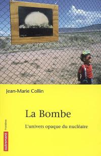 La bombe : l'univers opaque du nucléaire