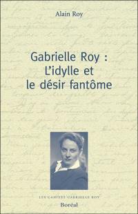 Gabrielle Roy : l'idylle et le désir fantôme