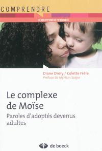 Le complexe de Moïse : paroles d'adoptés devenus adultes