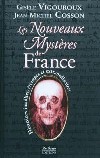 Les nouveaux mystères de France : histoires insolites, étranges et extraordinaires