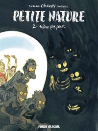 Petite nature. Vol. 2. Même pas peur