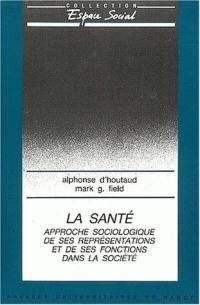 La Santé : approche sociologique de ses représentations et de ses fonctions dans la société