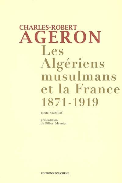 Les Algériens musulmans et la France : 1871-1919