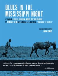 Blues in the Mississippi night : le soir où Big Bill Broonzy, Sonny Boy Williamson et Memphis Slim ont répondu à la question : d'où vient le blues ?