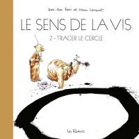 Le sens de la vis. Vol. 2. Tracer le cercle