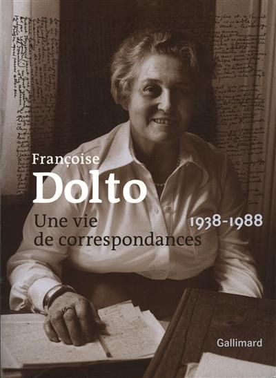 Françoise Dolto : une vie de correspondances (1938-1988)