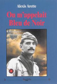 On m'appelait Bleu de Noir : chroniques d'Indochine