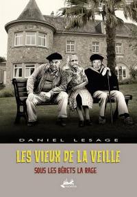 Les vieux de la vieille : sous les bérets la rage