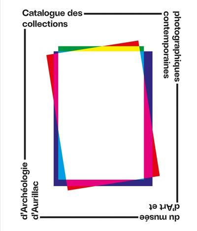 Catalogue des collections photographiques contemporaines du Musée d'art et d'archéologie d'Aurillac