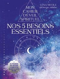 Mon cahier d'éveil spirituel. Nos 5 besoins essentiels