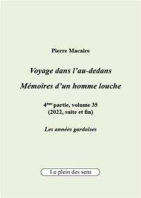 Voyage dans l'au-dedans, mémoires d'un homme louche. Vol. 4-35. 2022 : les années gardoises (suite et fin)