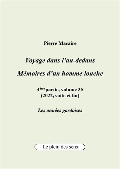 Voyage dans l'au-dedans, mémoires d'un homme louche. Vol. 4-35. 2022 : les années gardoises (suite et fin)