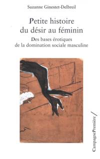 Petite histoire du désir au féminin : des bases érotiques de la domination sociale masculine