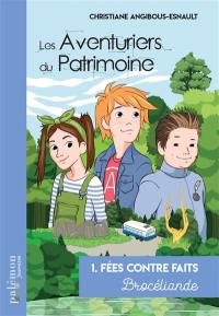 Les aventuriers du patrimoine. Vol. 1. Fées contre faits : Brocéliande