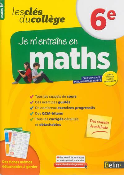 Je m'entraîne en maths, 6e : conforme aux programmes officiels