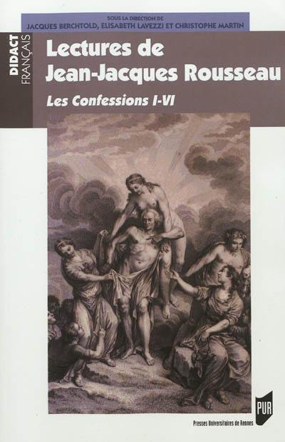 Lectures de Jean-Jacques Rousseau : Les confessions I-VI