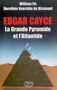 Edgar Cayce, la grande pyramide et l'Atlantide