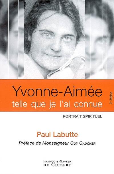 Yvonne-Aimée de Malestroit telle que je l'ai connue : portrait spirituel