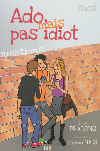 Ado, mais pas idiot