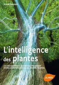 L'intelligence des plantes : les découvertes qui révolutionnent notre compréhension du monde végétal