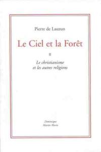 Le ciel et la forêt. Vol. 2. Le christianisme et les autres religions