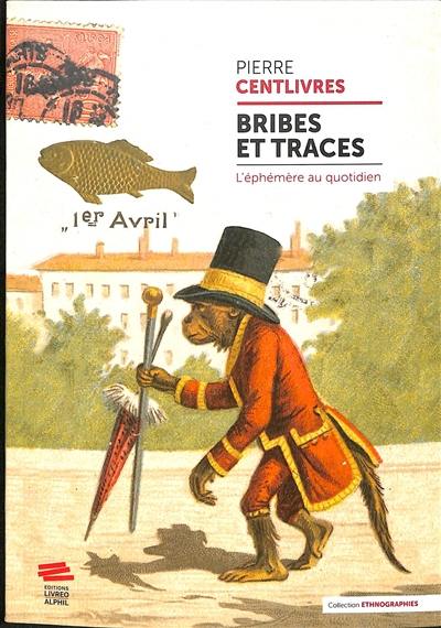 Bribes et traces : l'éphémère au quotidien