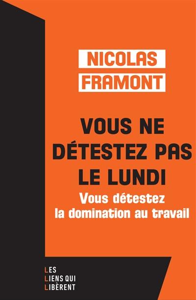 Vous ne détestez pas le lundi : vous détestez la domination au travail