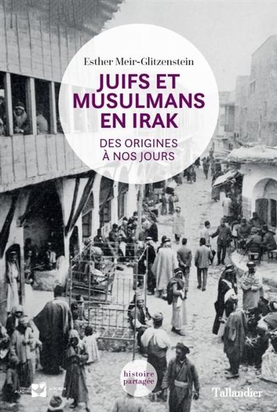 Juifs et musulmans en Irak : des origines à nos jours Juifs et musulmans en Irak : des origines à nos jours