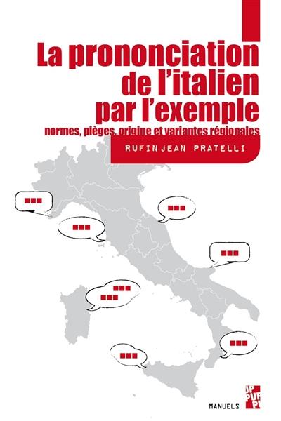 La prononciation de l'italien par l'exemple : normes, pièges, origine et variantes régionales