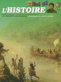 L'histoire : premières civilisations, le Moyen Age, des mondes nouveaux, l'ère industrielle, le monde contemporain