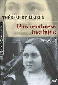 Pensées. Vol. 1. Une tendresse ineffable