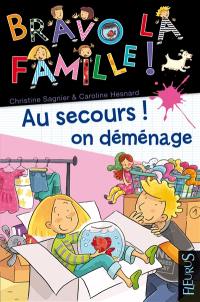 Bravo la famille !. Vol. 1. Au secours ! On déménage