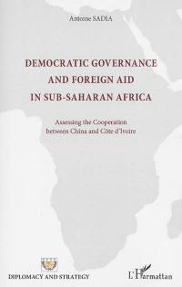 Democratic governance and foreign aid in sub-saharan Africa : assessing the cooperation between China and Côte d'Ivoire