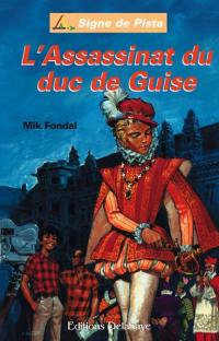 Les enquêtes du chat-tigre. Vol. 3. L'assassinat du duc de Guise