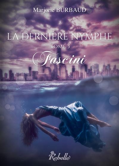 La dernière nymphe. Vol. 3. Fascini