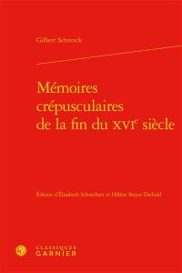 Mémoires crépusculaires de la fin du XVIe siècle