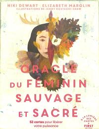 Oracle du féminin sauvage et sacré : 52 cartes pour libérer votre puissance