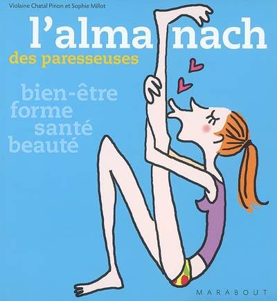 L'almanach des paresseuses : bien-être, forme, santé, beauté