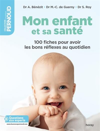 Mon enfant et sa santé : 100 fiches pour avoir les bons réflexes au quotidien