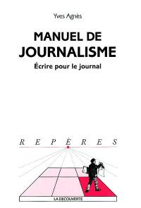 Manuel du journalisme : écrire pour le journal