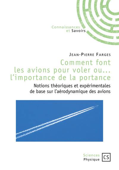 Comment font les avions pour voler ou L'importance de la portance : notions théoriques et expérimentales de base sur l'aérodynamique des avions