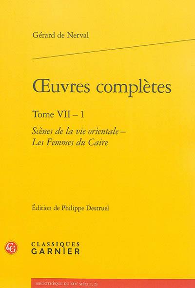 Oeuvres complètes. Vol. 7. Scènes de la vie orientale