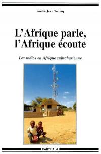 L'Afrique parle, l'Afrique écoute : les radios en Afrique subsaharienne