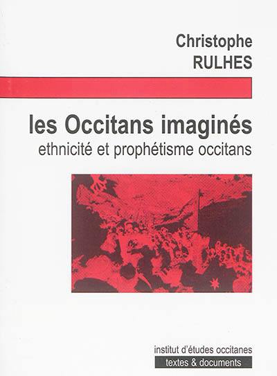 Les Occitans imaginés : ethnicité et prophétisme occitans