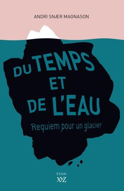 Du temps et de l'eau : Requiem pour un glacier